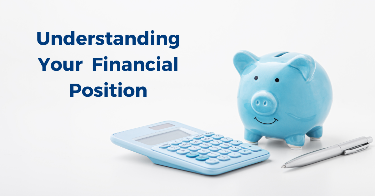 Understanding your financial position